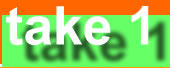CLICK TO SEE THE VIDEO TAKE  NUMBER ONE